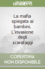 La mafia spiegata ai bambini. L'invasione degli scarafaggi libro