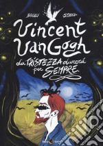 Vincent Van Gogh, La tristezza durerà per sempre libro