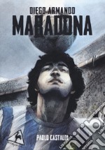 Diego. Una biografia di Diego Armando Maradona libro