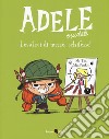 Adele Crudele. Vol. 5: Levatevi di mezzo, schifezze! libro