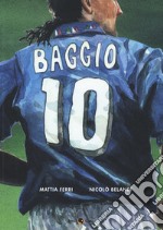 Roberto Baggio. Credere nell'impossibile