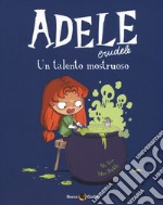 Adele Crudele. Vol. 7: Un talento mostruoso libro