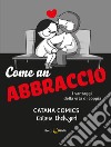 Come un abbraccio. I vantaggi della vita di coppia. Catana Comics libro di Chetwynd Catana