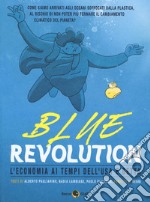 Blue revolution. L'economia ai tempi dell'usa e getta