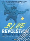 Blue revolution. L'economia ai tempi dell'usa e getta libro
