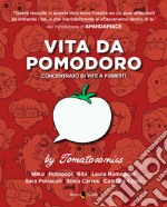 Vita da pomodoro. Concentrato di vite a fumetti libro