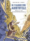 In viaggio con Aristotele. Memorie di un padre alla ricerca della Grecia più autentica libro