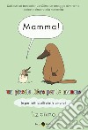 Mamma! Un piccolo libro per le mamme (e per tutti quelli che le amano) libro di Climo Liz