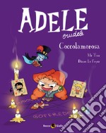 Adele crudele. Vol. 10: Coccolamorosa libro