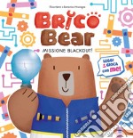 Missione blackout! Brico Bear. Vol. 1 libro