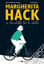 Margherita Hack. In bicicletta tra le stelle libro