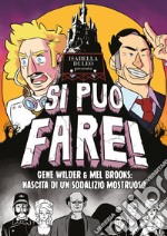 Si può fare! Gene Wilder e Mel Brooks: nascita di un sodalizio mostruoso libro