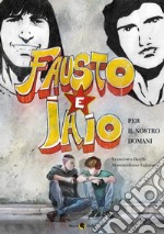 Fausto e Iaio. Per il nostro domani libro