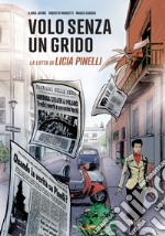 Volo senza un grido. La lotta di Licia Pinelli libro