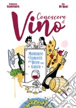 Conoscere il vino. Manuale a fumetti per bere con gusto