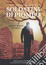 Soldatini di piombo. Amore e morte a scampia libro