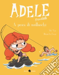 Adele crudele. Vol. 11: A pesca di molluschi