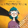 Io, i miei mostri e me libro