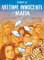 Storie di vittime innocenti di mafia. Ediz. illustrata libro