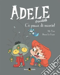 Adele crudele. Vol. 12: C'è puzza di marcio!