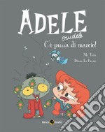 Adele crudele. Vol. 12: C'è puzza di marcio! libro