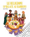 Le religioni spiegate ai bambini. Ediz. a colori libro