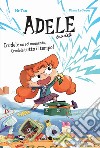 Crudele un sol momento, Crudele tutto il tempo! Adele Crudele. Ediz. a colori libro di Mr Tan Le Feyer Diane