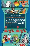 Il mio primo dizionario dei videogiochi cult libro