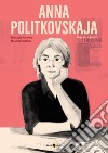 Anna Politkovskaja. Biografia a fumetti. Nuova ediz. libro