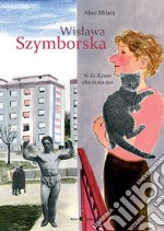 Wislawa Szymborska. Si dà il caso che io sia qui. Nuova ediz. libro