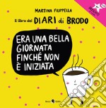 Era un bella giornata finché non è iniziata. Il libro dei Diari di Brodo