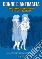 Donne e antimafia. Dieci coraggiose protagoniste della lotta alla mafia libro