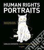 Human rights portraits. 60 anni di volti e di lotte di Amnesty International libro