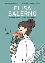 Elisa Salerno. Femminista? Sì! Cattolica? Anche! libro