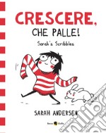 Sarah's Scribbles. Crescere, che palle! Nuova ediz.. Vol. 1 libro