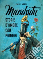 Murubutu. Storie d'amore con pioggia libro