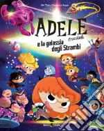 Adele crudele e la galassia degli strambi libro