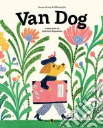 Van dog. Ediz. illustrata libro