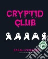 Cryptid club. Ediz. italiana libro di Andersen Sarah