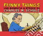 Funny things. Una biografia a fumetti su Charles M. Schulz libro