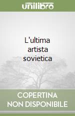 L'ultima artista sovietica libro