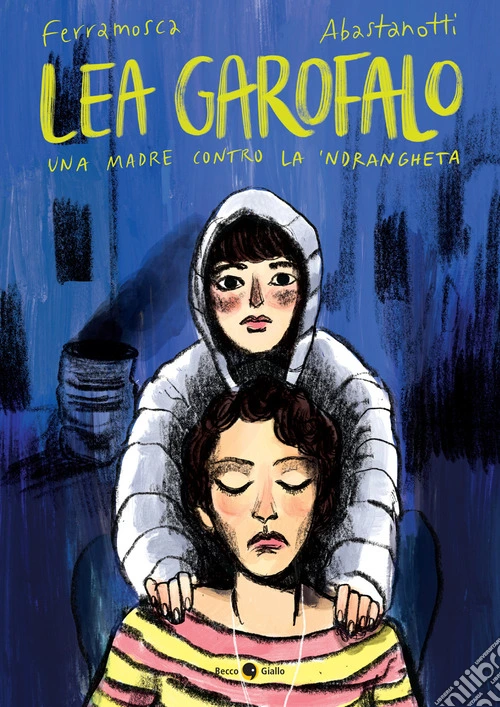 Lea Garofalo. Una madre contro la 'ndrangheta. Nuova ediz.
