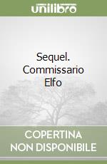 Sequel. Commissario Elfo libro