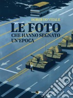 Le foto che hanno segnato un'epoca. Ediz. illustrata. Vol. 2 libro