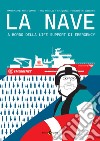 La nave. A bordo della life support di Emergency libro