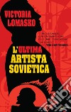 L'ultima artista sovietica libro di Lomasko Victoria