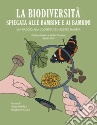 La biodiversità spiegata alle bambine e ai bambini. Un viaggio alla scoperta del nostro pianeta