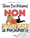 Non stuzzicate la musulmana! libro di Ben Mohamed Takoua