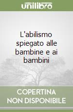 L'abilismo spiegato alle bambine e ai bambini libro