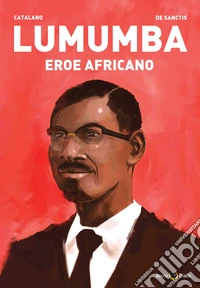 Lumumba. Eroe africano libro